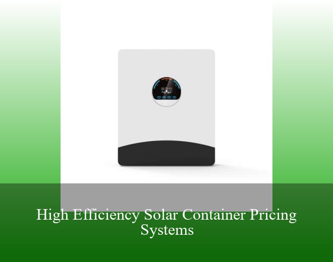 High Efficiency Solar Container Pricing Systems